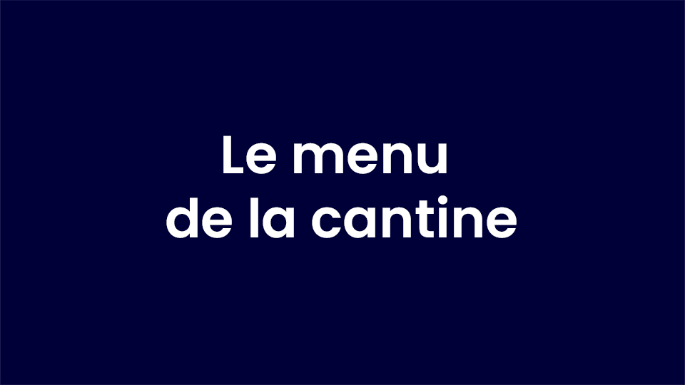 Découvrez les menus de la cantine